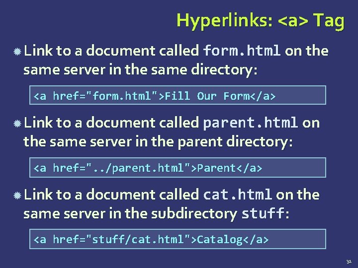 Hyperlinks: <a> Tag Link to a document called form. html on the same server