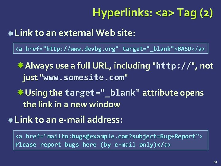Hyperlinks: <a> Tag (2) Link to an external Web site: <a href="http: //www. devbg.