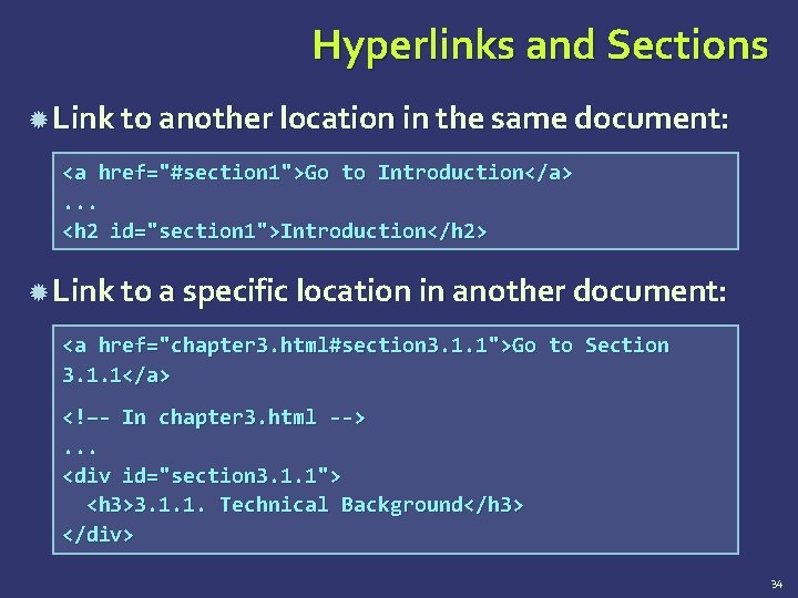 Hyperlinks and Sections Link to another location in the same document: <a href="#section 1">Go