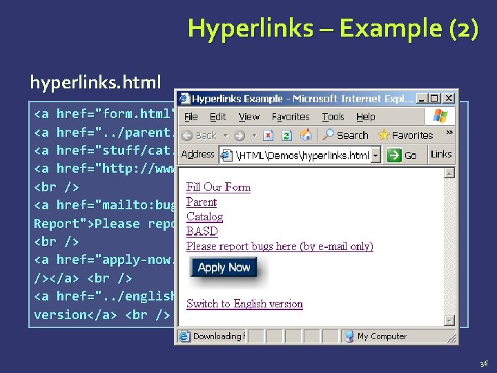 Hyperlinks – Example (2) hyperlinks. html <a href="form. html">Fill Our Form</a> <a href=". .