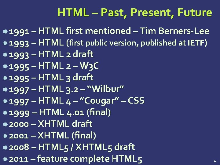 HTML – Past, Present, Future 1991 – HTML first mentioned – Tim Berners-Lee 1993