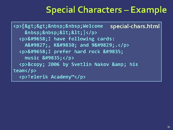 Special Characters – Example <p>[>   Welcome special-chars. html   < ]</p> <p>► I