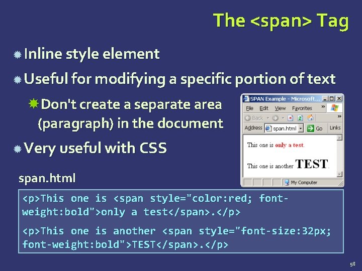 The <span> Tag Inline style element Useful for modifying a specific portion of text