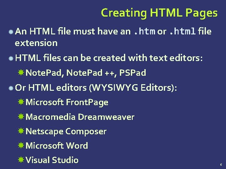 Creating HTML Pages An HTML file must have an. htm or. html file extension