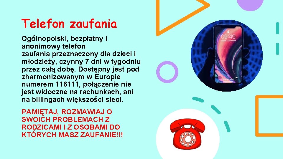 Telefon zaufania Ogólnopolski, bezpłatny i anonimowy telefon zaufania przeznaczony dla dzieci i młodzieży, czynny