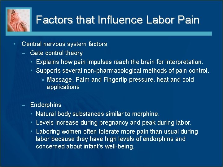 Factors that Influence Labor Pain • Central nervous system factors – Gate control theory