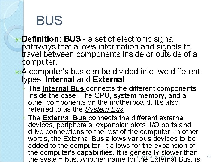 BUS Definition: BUS a set of electronic signal pathways that allows information and signals