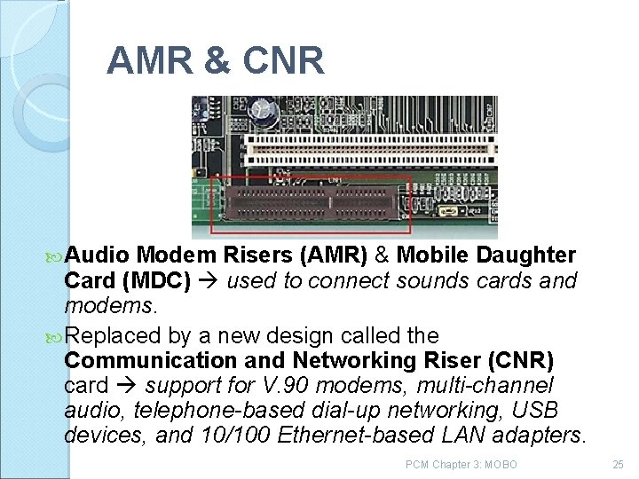 AMR & CNR Audio Modem Risers (AMR) & Mobile Daughter Card (MDC) used to