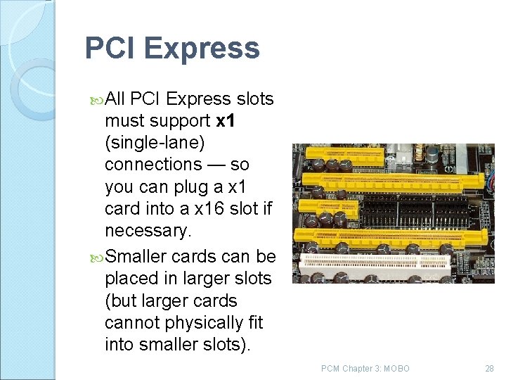 PCI Express All PCI Express slots must support x 1 (single lane) connections —