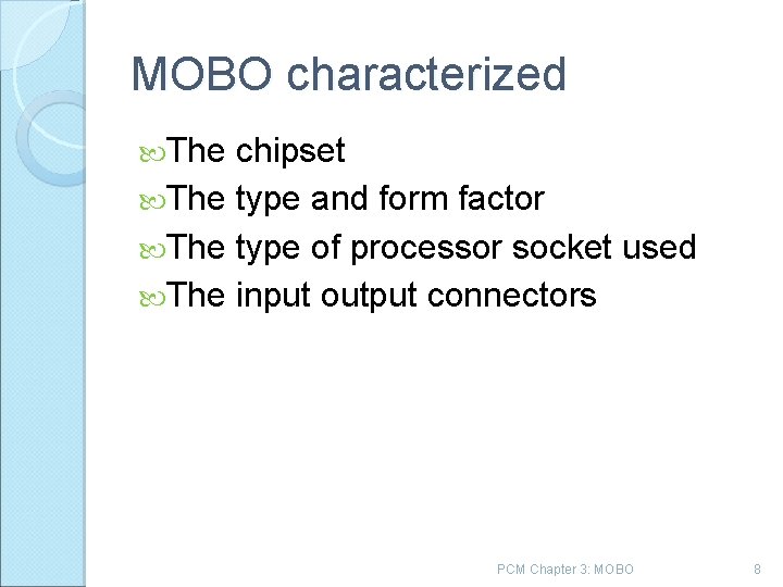 MOBO characterized The chipset The type and form factor The type of processor socket
