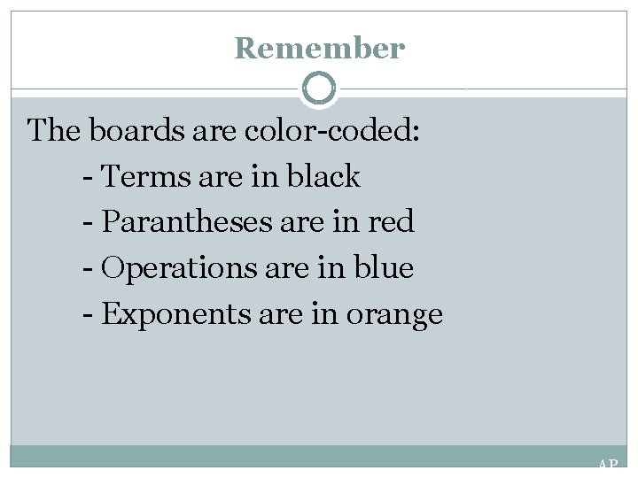 Remember The boards are color-coded: - Terms are in black - Parantheses are in Remember The boards are color-coded: - Terms are in black - Parantheses are in