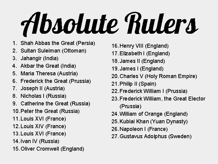 Absolute Rulers 1. Shah Abbas the Great (Persia) 2. Sultan Suleiman (Ottoman) 3. Jahangir