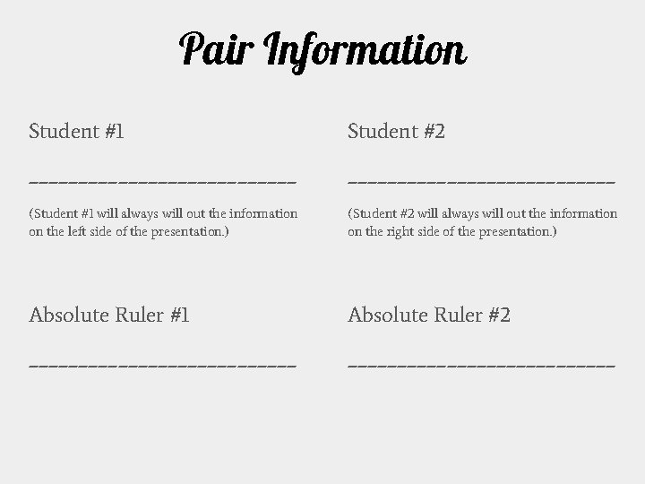 Pair Information Student #1 Student #2 ___________________________ (Student #1 will always will out the