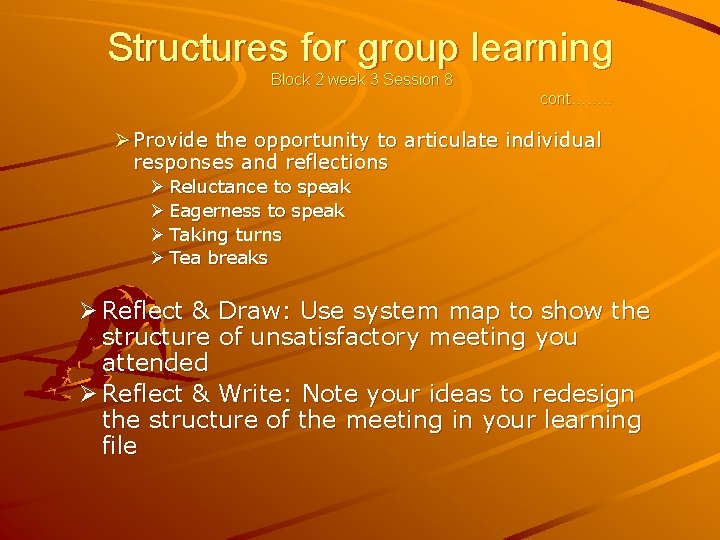 Structures for group learning Block 2 week 3 Session 8 cont……. . Ø Provide