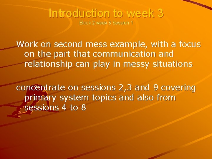 Introduction to week 3 Block 2 week 3 Session 1 Work on second mess