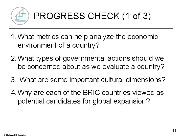 PROGRESS CHECK (1 of 3) 1. What metrics can help analyze the economic environment