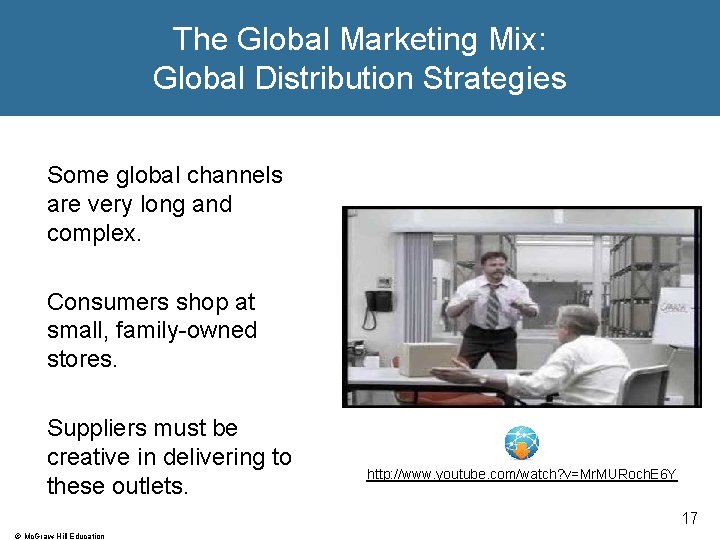 The Global Marketing Mix: Global Distribution Strategies Some global channels are very long and