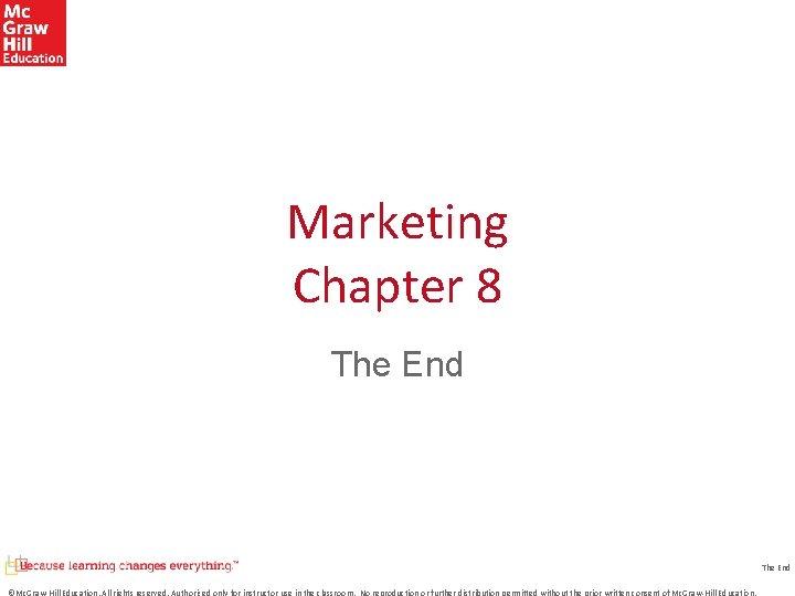 Marketing Chapter 8 The End ©Mc. Graw-Hill Education. All rights reserved. Authorized only for