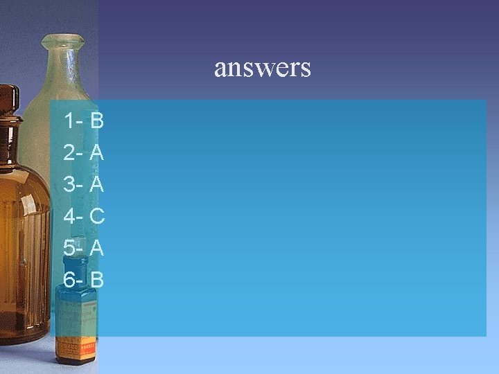 answers 1 - B 2 - A 3 - A 4 - C 5