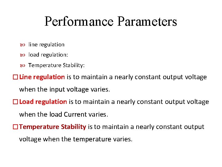 Performance Parameters line regulation load regulation: Temperature Stability: � Line regulation is to maintain