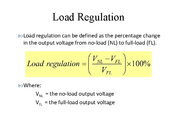 Load Regulation Load regulation can be defined as the percentage change in the output