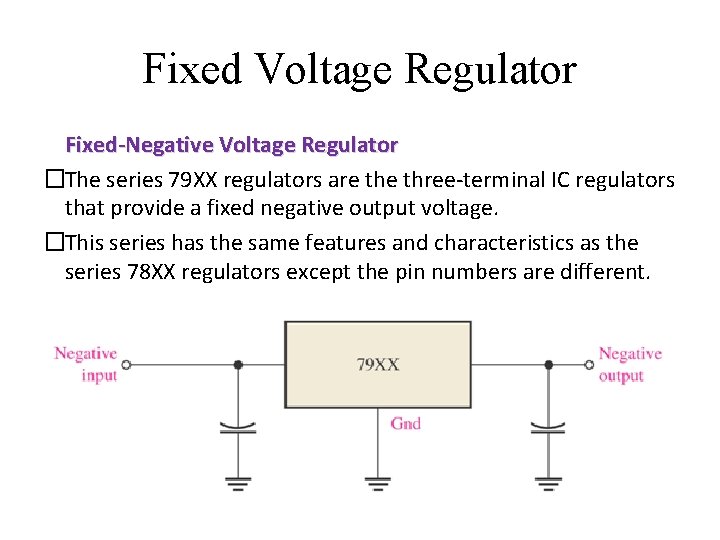 Fixed Voltage Regulator Fixed-Negative Voltage Regulator �The series 79 XX regulators are three-terminal IC