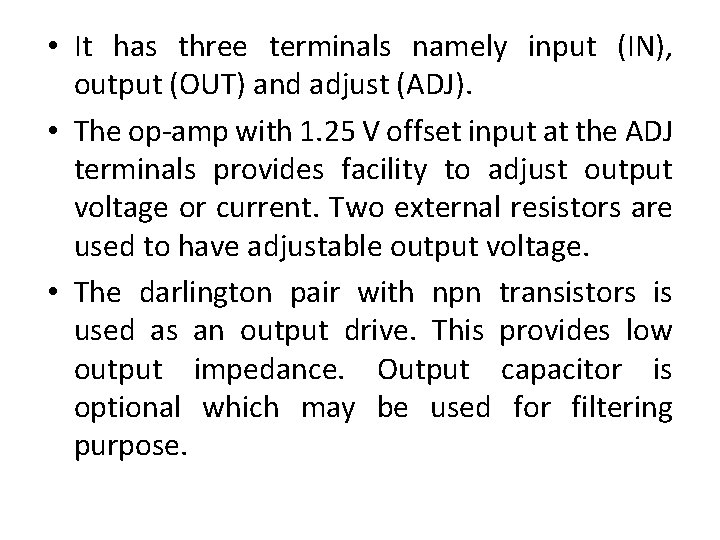  • It has three terminals namely input (IN), output (OUT) and adjust (ADJ).