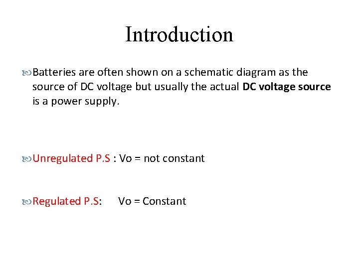 Introduction Batteries are often shown on a schematic diagram as the source of DC