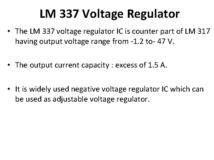 LM 337 Voltage Regulator • The LM 337 voltage regulator IC is counter part