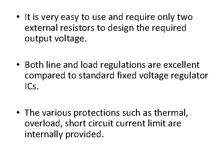  • It is very easy to use and require only two external resistors