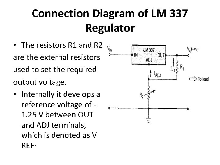 Connection Diagram of LM 337 Regulator • The resistors R 1 and R 2