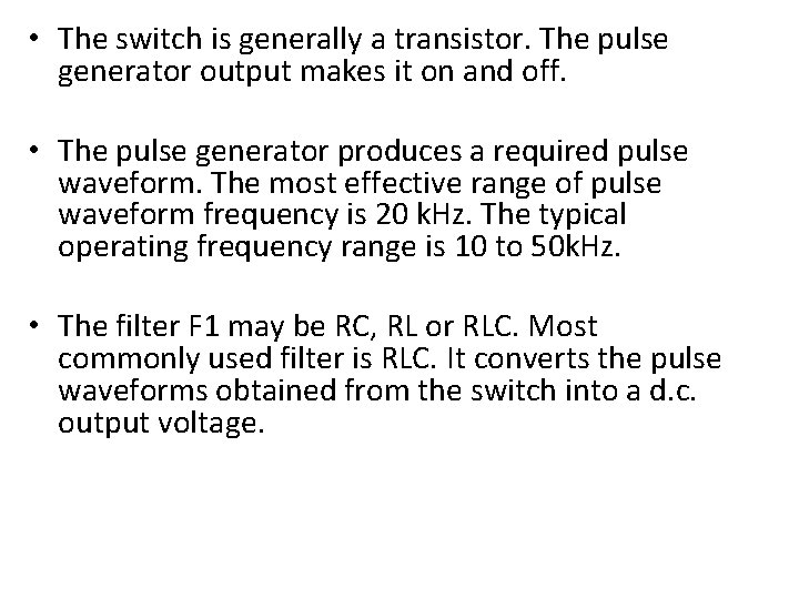  • The switch is generally a transistor. The pulse generator output makes it