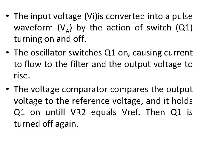  • The input voltage (Vi)is converted into a pulse waveform (VA) by the