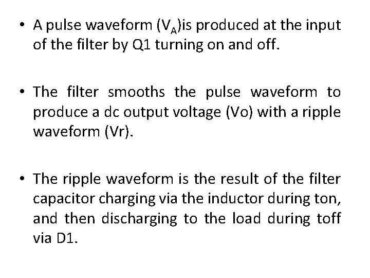  • A pulse waveform (VA)is produced at the input of the filter by