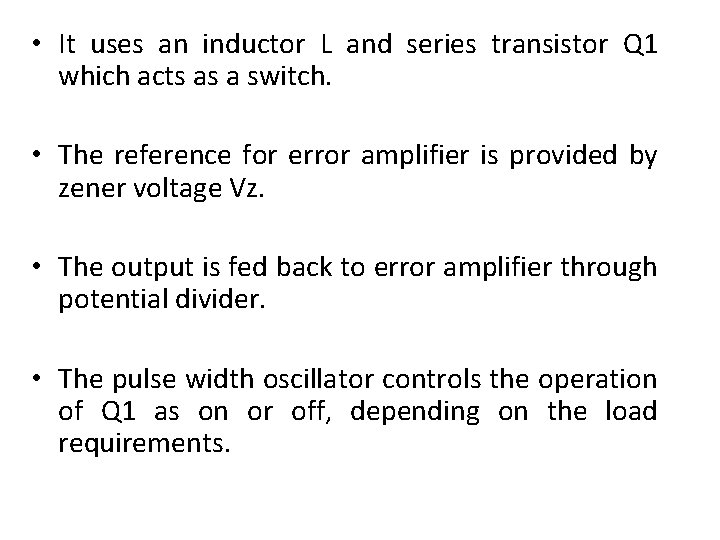  • It uses an inductor L and series transistor Q 1 which acts