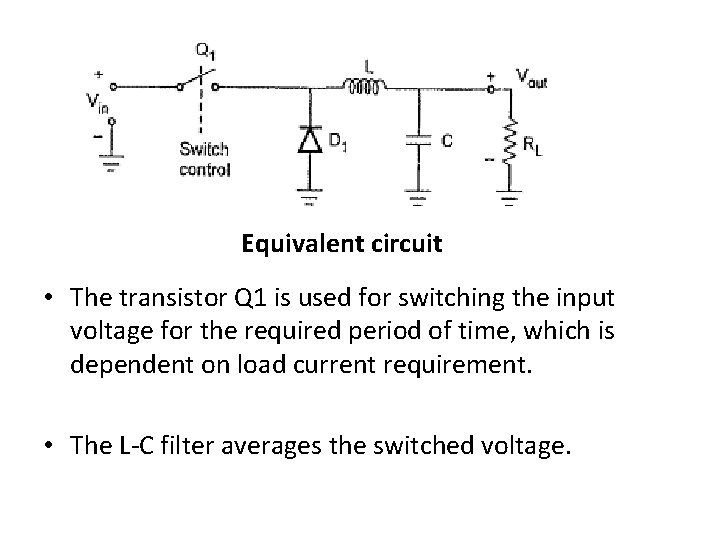 Equivalent circuit • The transistor Q 1 is used for switching the input voltage