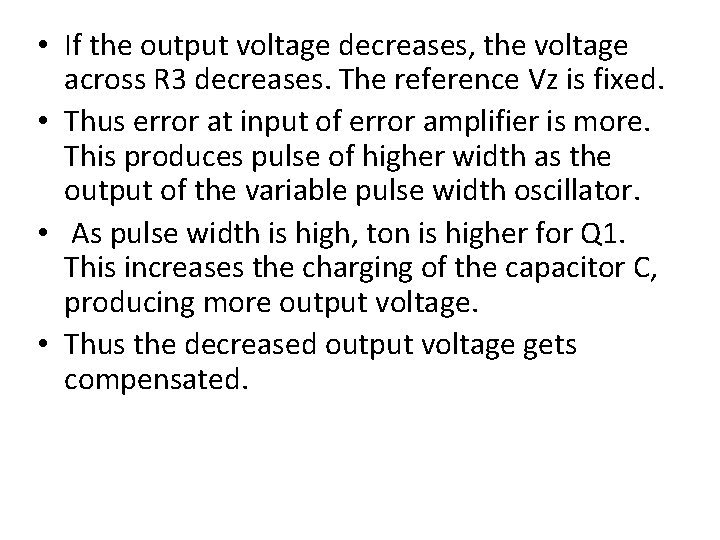  • If the output voltage decreases, the voltage across R 3 decreases. The