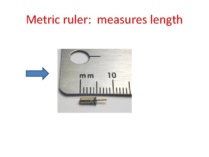 Metric ruler: measures length 