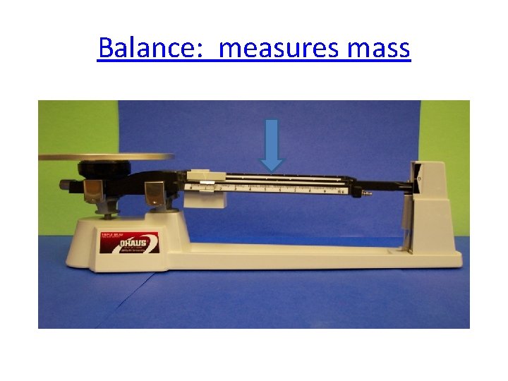 Balance: measures mass 
