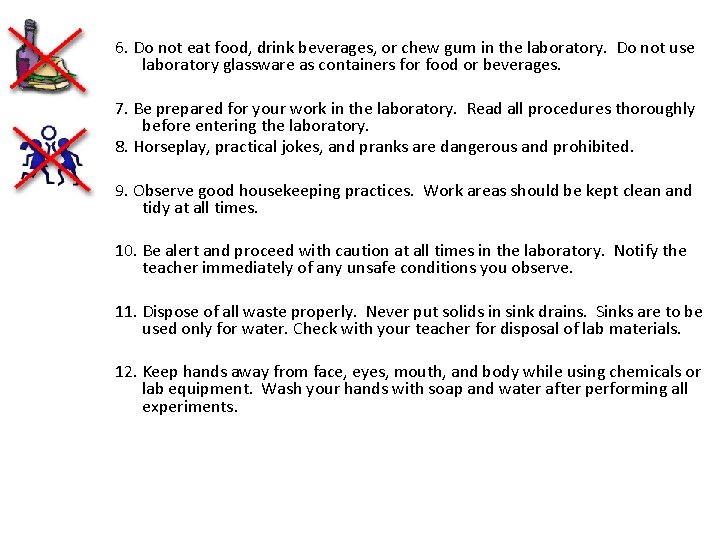 6. Do not eat food, drink beverages, or chew gum in the laboratory. Do
