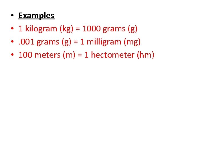  • • Examples 1 kilogram (kg) = 1000 grams (g). 001 grams (g)