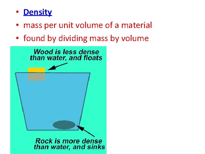  • Density • mass per unit volume of a material • found by