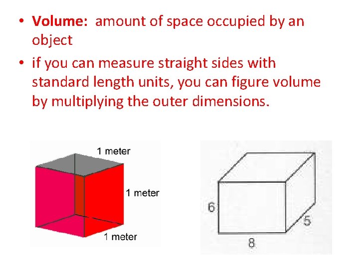  • Volume: amount of space occupied by an object • if you can
