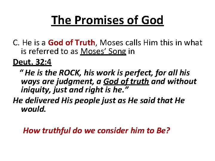 The Promises of God C. He is a God of Truth, Moses calls Him