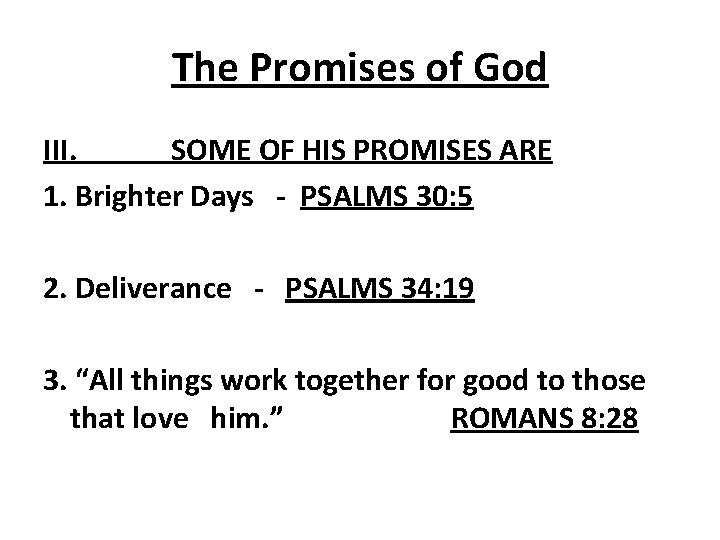 The Promises of God III. SOME OF HIS PROMISES ARE 1. Brighter Days -