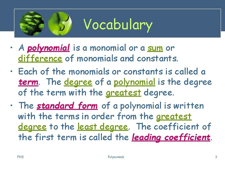 Vocabulary • A polynomial is a monomial or a sum or difference of monomials