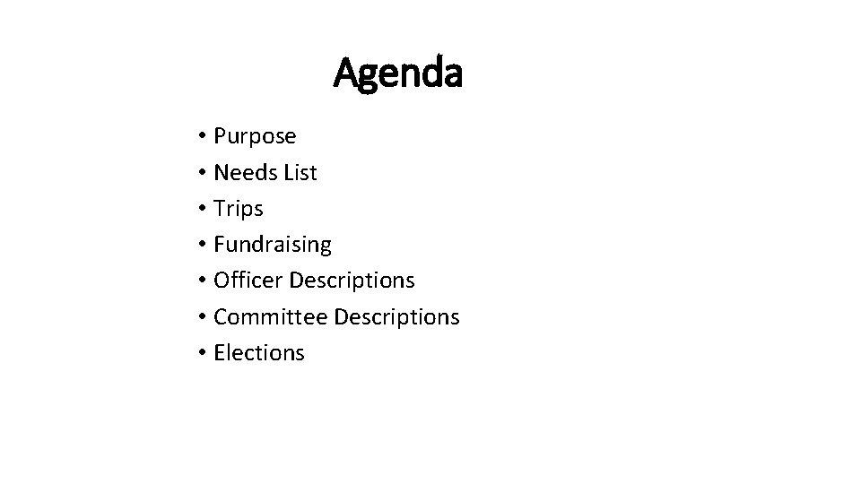 Agenda • Purpose • Needs List • Trips • Fundraising • Officer Descriptions •