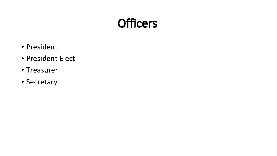 Officers • President Elect • Treasurer • Secretary 