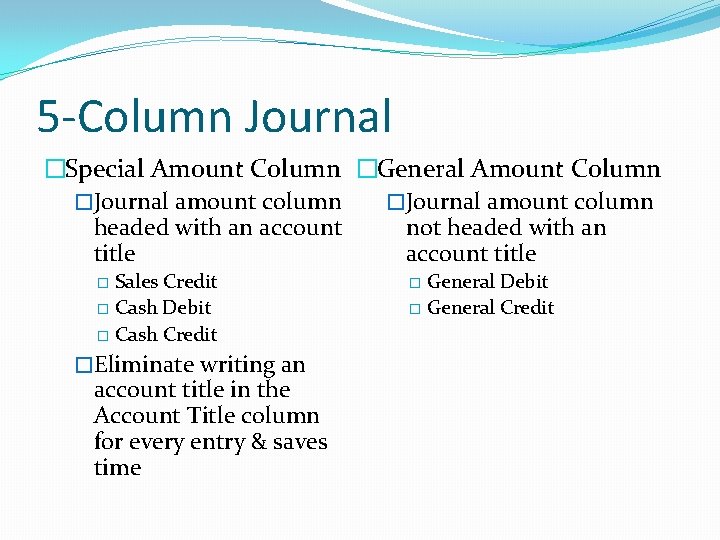 5 -Column Journal �Special Amount Column �General Amount Column �Journal amount column headed with