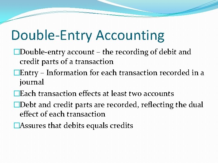 Double-Entry Accounting �Double-entry account – the recording of debit and credit parts of a